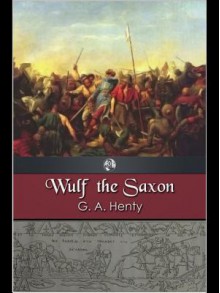 Wulf the Saxon - G.A. Henty