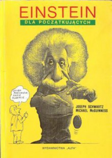 Einstein dla początkujacych - Michael McGuinness, Joseph Schwartz, Marzena Reich, Andrzej Reich