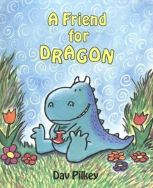 Friend for Dragon - Dav Pilkey