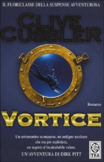 Vortice (Le avventure di Dirk Pitt, #1) - Roberta Rambelli, Clive Cussler