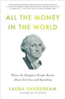 All the Money in the World - Laura Vanderkam