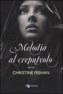 Melodia al crepuscolo (Christmas, #2) - Christine Feehan