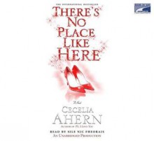 There's No Place Like Here - Cecelia Ahern, Sile Nic Fheorais