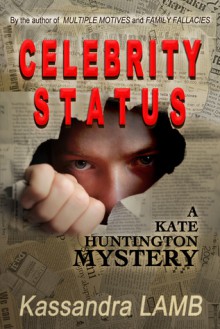 Celebrity Status (A Kate Huntington Mystery, #4) - Kassandra Lamb