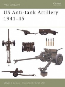 US Anti-tank Artillery 1941-45 - Steven J. Zaloga