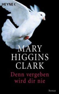 Denn Vergeben Wird Dir Nie - Mary Higgins Clark, Andreas Gressmann