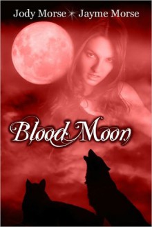 Blood Moon - Jody Morse, Jayme Morse