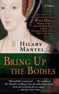 Bring Up the Bodies (Thomas Cromwell, #2) - Hilary Mantel