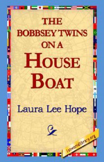 The Bobbsey Twins on a House Boat - Laura Lee Hope