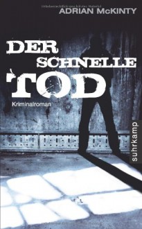 Der Schnelle Tod: Kriminalroman - Adrian McKinty, Kirsten Riesselmann