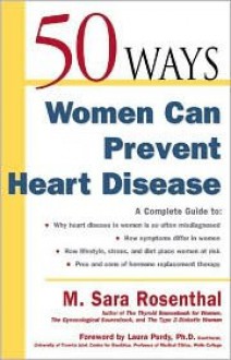 50 Ways Women Can Prevent Heart Disease - M. Sara Rosenthal, Laura Purdy