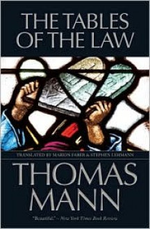 The Tables of the Law - Thomas Mann, Marion Faber, Stephen Lehmann