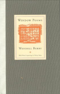 Window Poems - Wendell Berry, Wesley Bates, James Baker Hall