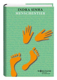 Menschentier - Indra Sinha, Ilija Trojanow, Susann Urban