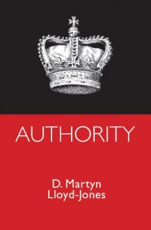 Authority - D. Martyn Lloyd-Jones