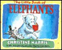 The Little Book of Elephants - Christin Harris, Terry Denton