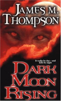 Dark Moon Rising - James M. Thompson