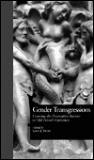 Gender Transgressions: Crossing the Normative Barrier in Old French Literature - Karen Taylor, Bonnie Wheeler