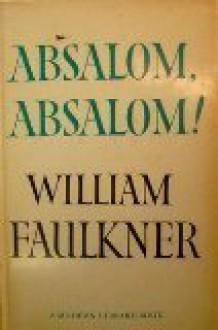 Absalom, Absalom - William Faulkner