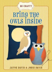 Bring the Owls Inside - Jayne Davis, Jodie Davis