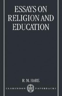 Essays on Religion and Education - Richard Mervyn Hare