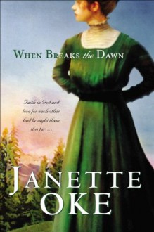 When Breaks the Dawn (Canadian West Book #3) - Janette Oke