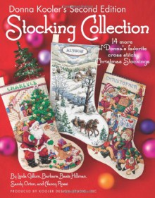 Donna Kooler's Stocking Collection: 14 More of Donna's Favorite Cross Stitch Christmas Stockings - Linda Gillum, Kooler Design Studi