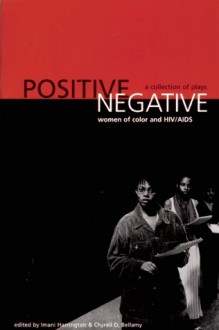 Positive/Negative: Women of Color and HIV/AIDS: A Collection of Plays - Imani Harrington, Evelyn C. White, Imani Harrington