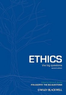 Ethics: The Big Questions (Philosophy: The Big Questions) - James P. Sterba