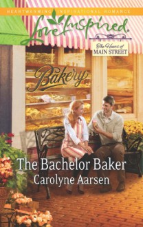 The Bachelor Baker - Carolyne Aarsen