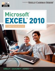 Microsoft Excel 2010: Comprehensive - Gary B. Shelly, Jeffrey J. Quasney