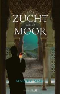 De zucht van de Moor - Marjet Maks