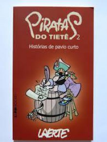 Piratas do Tietê 2 - Histórias de pavio curto - Laerte