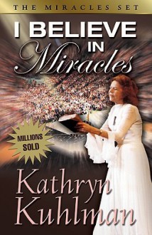 I Believe in Miracles - Kathryn Kuhlman