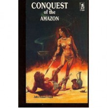 Conquest of the Amazon - John Russell Rearn