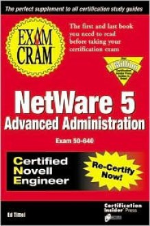 CNE NetWare 5 Advanced Administration Exam Cram - Melanie Hoag, Ed Tittel, Hoag