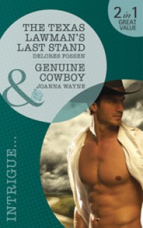 The Texas Lawman's Last Stand / Genuine Cowboy - Delores Fossen, Joanna Wayne