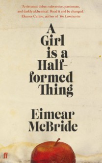 A Girl Is a Half-formed Thing - Eimear McBride