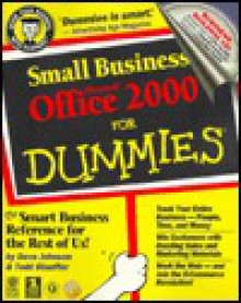 Small Business Microsoft Office 2000 for Dummies [With Features Over 20 Tools, Templates, Applications...] - Dave Johnson, Todd Stauffer