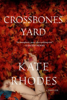 Crossbones Yard: A Thriller - Kate Rhodes