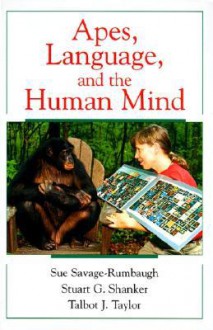 Apes, Language, and the Human Mind - E. Sue Savage-Rumbaugh