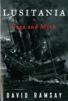 Lusitania: Saga and Myth - David Ramsay