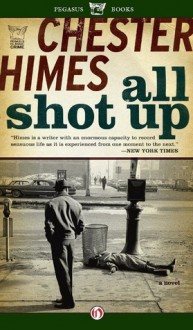 All Shot Up - Chester Himes