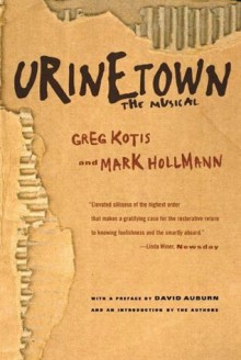 Urinetown: The Musical - Greg Kotis, Mark Hollmann, David Auburn