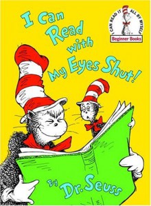 I Can Read With My Eyes Shut! - Dr. Seuss