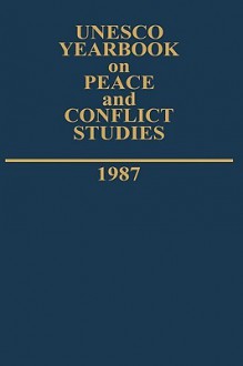 UNESCO Yearbook on Peace and Conflict Studies 1987 - UNESCO, Arne Magnus Christensen, Laura Bigman