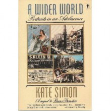 A Wider World: Portraits In An Adolescence - Kate Simon