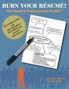 Burn Your Resume! You Need a Professional Profile - Donald M. Burrows, Deborah Drake