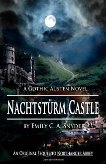 Nachtstürm Castle: A Gothic Austen Novel - Emily C.A. Snyder