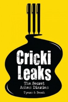 Crickileaks: The Secret Ashes Diaries - Alan Tyers, BEACH